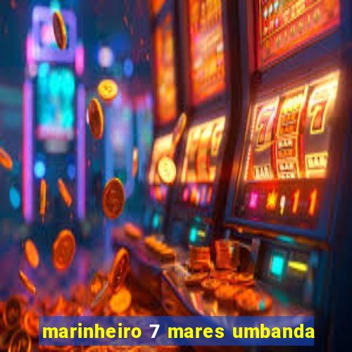 marinheiro 7 mares umbanda